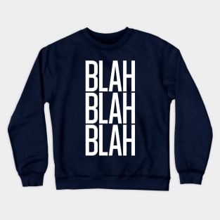 Blah Blah Blah Crewneck Sweatshirt